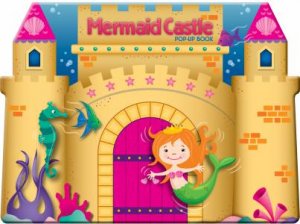 Mermaid Castle Pop-Up Book by Various