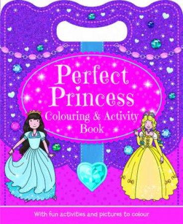 Perfect Princess Handbag Colouring and Activity by Various