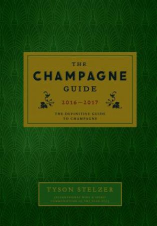 The Definitive Guide To Champagne by Tyson Stelzer