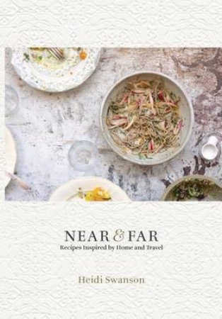 Near and Far by Heidi Swanson