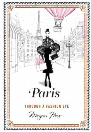 Paris: Through A Fashion Eye by Megan Hess