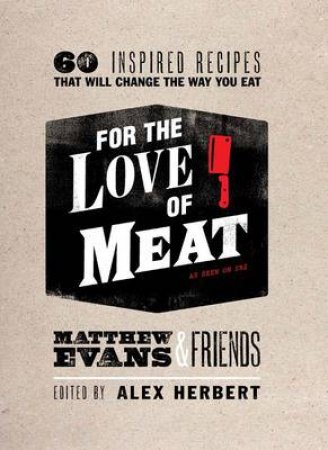 For The Love Of Meat by Matthew Evans