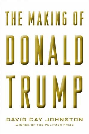 The Making of Donald Trump by David Cay Johnston