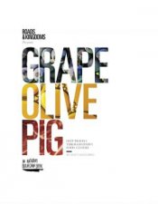 Grape Olive Pig Deep Travels Through Spains Food Culture