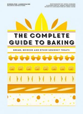 The Complete Guide To Baking by Landemaine Rodolphe