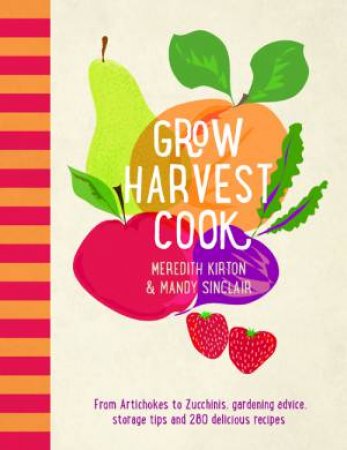 Grow Harvest Cook by Meredith Kirton & Mandy Sinclair