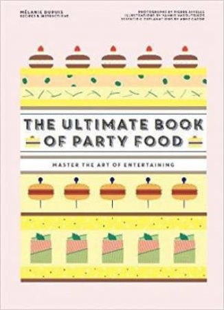 The Ultimate Book Of Party Food by Melanie Dupuis