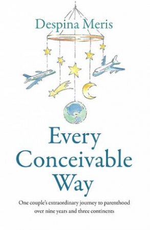 Every Conceivable Way by Despina Meris