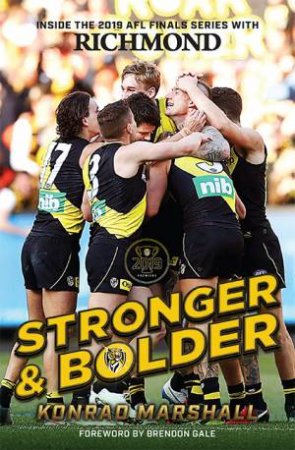 Stronger and Bolder: The Story of Richmond's 2019 Premiership by Konrad Marshall