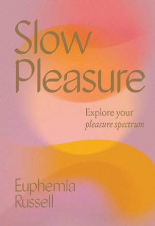 Slow Pleasure by Euphemia Russell