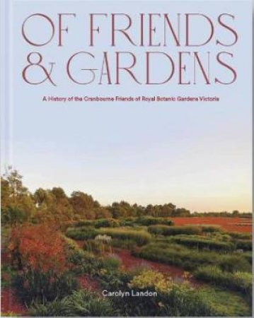 Of Friends And Gardens by Carolyn Landon