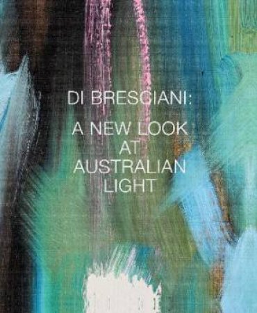 Di Bresciani: A New Look At Australian Light by Di Bresciani