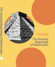 The Amazing Beginnings of Mathematics