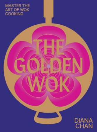 The Golden Wok by Diana Chan