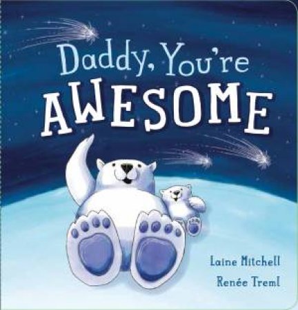 Daddy, You're Awesome by Laine Mitchell