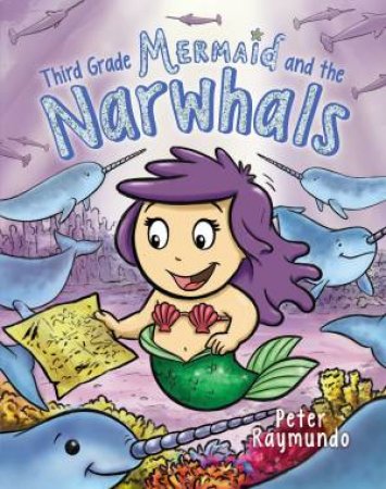 Third Grade Mermaid And The Narwhals by Peter Raymundo