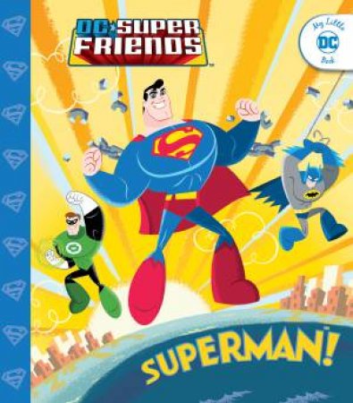 My Little DC Book: DC Super Friends: Superman! by Various