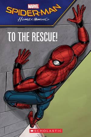 SpiderMan Homecoming: To The Rescue by Various