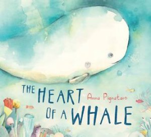 The Heart Of A Whale by Anna Pignataro