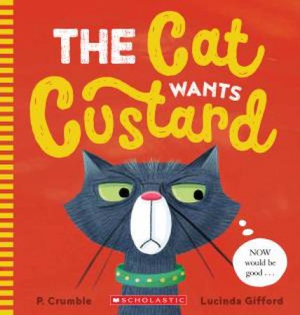 Cat Wants Custard by P Crumble