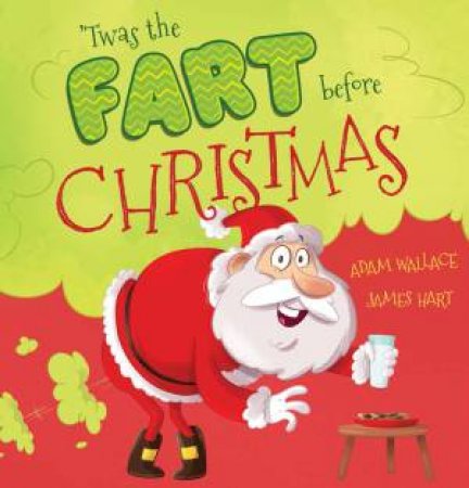 Twas The Fart Before Christmas by Adam Wallace