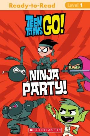 Teen Titans Go!: Ninja Party! Level 1 Reader by Various