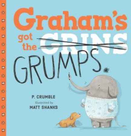 Graham's Got The Grumps by P. Crumble & Matt Shanks