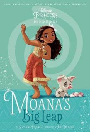 Disney Princess Beginnings: Moanas Big Leap by Various