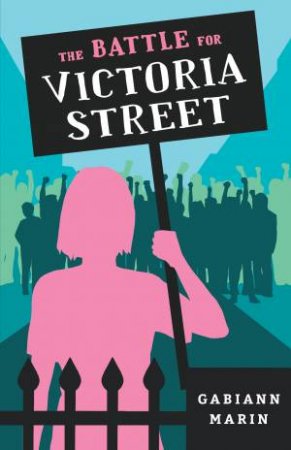 The Battle for Victoria Street (My Australian Story) by Gabiann Marin