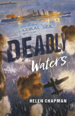 Deadly Waters: Australia's Second World War by Helen Chapman