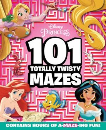 Disney Princess: 101 Totally Twisty Mazes by Various