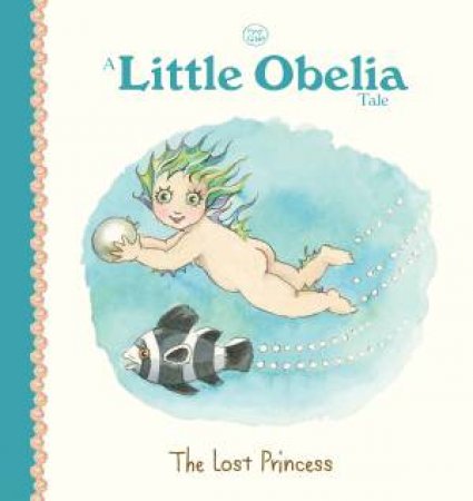 A Little Obelia Tale: The Lost Princess by May Gibbs