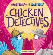 Whitney And Britney The Chicken Detectives