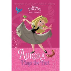 Disney Princess Beginnings: Aurora by Various