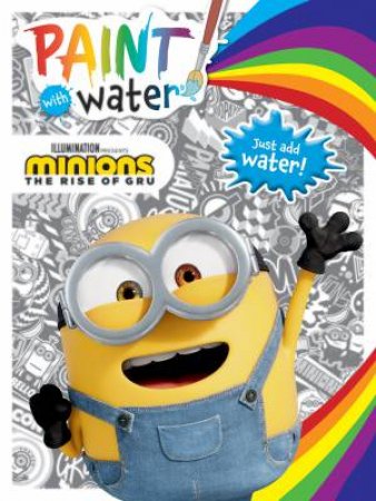 Minions The Rise Of Gru: Paint With Water by Various