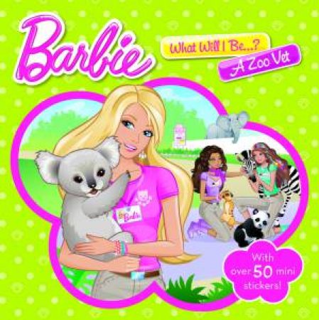 Barbie Storybook: What Will I Be? A Zoo Vet by Various