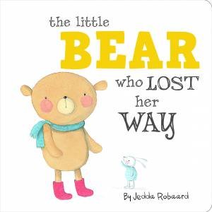 Little Creatures: Little Bear Who Lost Her Way by Jedda Robaard