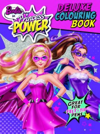 Barbie Princess Power Deluxe Colouring Book by Various