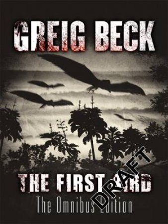 The First Bird: The Omnibus Edition by Greig Beck