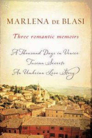 Three romantic memoirs by Marlena de Blasi