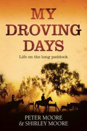 My Droving Days by Peter Moore & Shirley Moore