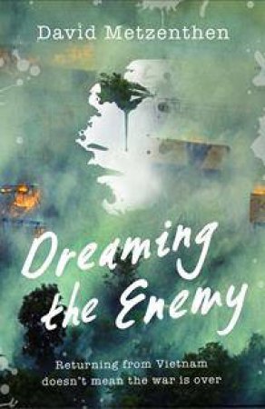 Dreaming The Enemy by David Metzenthen