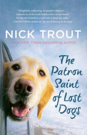 The Patron Saint Of Lost Dogs by Nick Trout