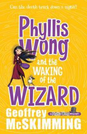 Phyllis Wong and the Waking of the Wizard by Geoffrey McSkimming