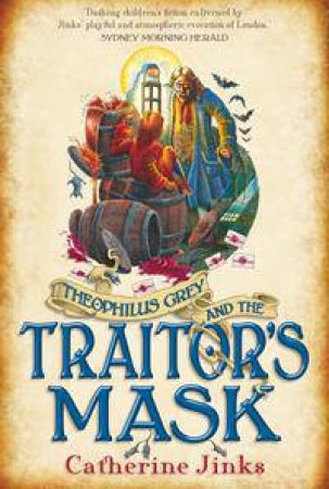 Theophilus Grey And The Traitor's Mask by Catherine Jinks