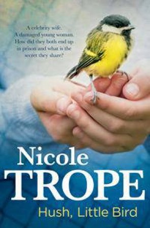 Hush Little Bird by Nicole Trope