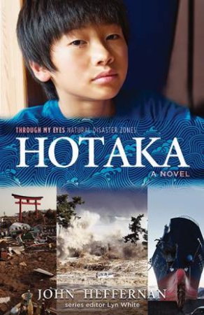 Through My Eyes: Natural Disaster Zones: Hotaka by John Heffernan & Lyn White