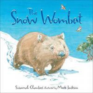 The Snow Wombat by Susannah Chambers & Mark Jackson