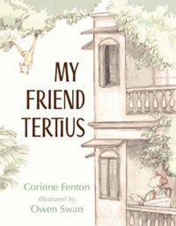 My Friend Tertius by Corinne Fenton & Owen Swan