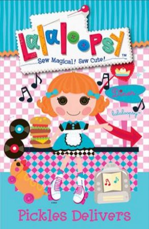 Lalaloopsy: Pickles Delivers by Various